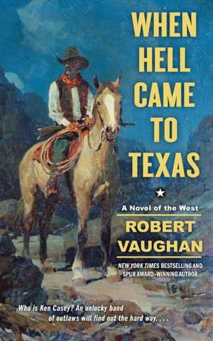 When Hell Came to Texas de Robert Vaughan