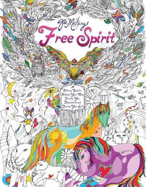 Free Spirit: A Coloring Book for Calming Your Mind, Freeing Your Imagination, and Igniting Your Soul de Jes Maharry