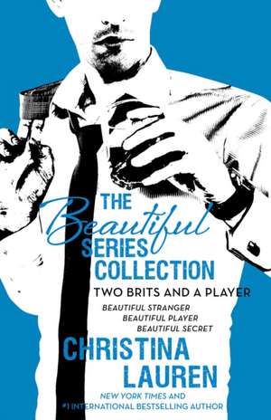 The Beautiful Series Collection: Beautiful Stranger, Beautiful Player, Beautiful Secret de Christina Lauren