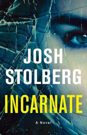 Incarnate de Josh Stolberg