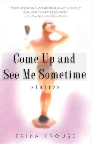 Come Up and See Me Sometime: Stories de Erika Krouse