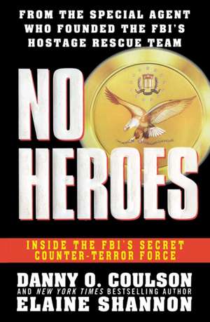 No Heroes: Inside the FBI's Secret Counter-Terror Force de Daniel Coulson