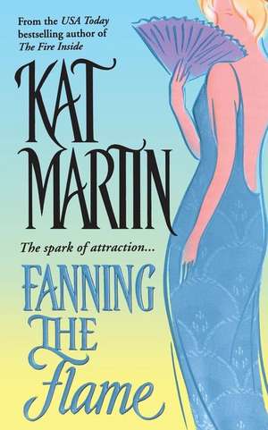 Fanning the Flame de Kat Martin