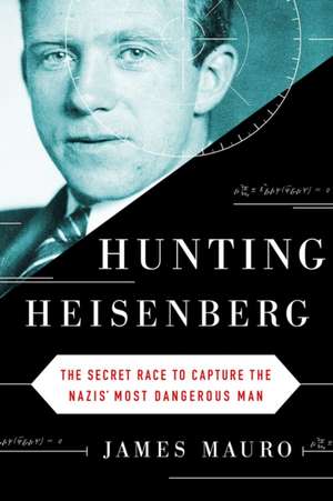 Hunting Heisenberg de James Mauro