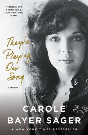 They're Playing Our Song: A Memoir de Carole Bayer Sager