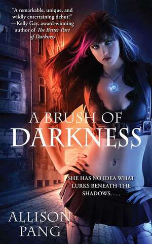 A Brush of Darkness de Allison Pang