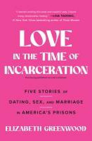 Love in the Time of Incarceration de Elizabeth Greenwood