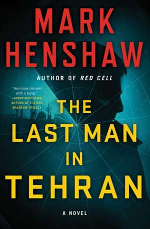 The Last Man in Tehran de Mark Henshaw