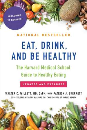 Eat, Drink, and Be Healthy de Walter Willett