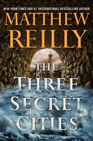 The Three Secret Cities de Matthew Reilly