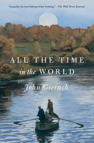 All the Time in the World de John Gierach