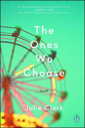 The Ones We Choose de Julie Clark