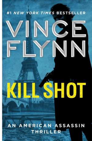 Kill Shot de Vince Flynn