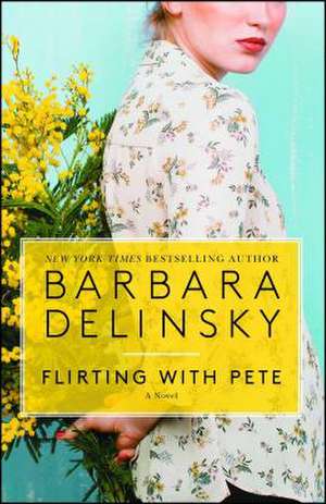 Flirting with Pete de Barbara Delinsky