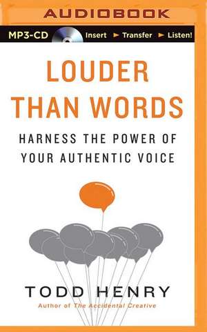 Louder Than Words: Harness the Power of Your Authentic Voice de Todd Henry