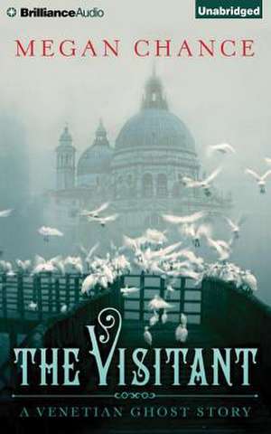 The Visitant: A Venetian Ghost Story de Megan Chance