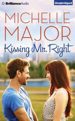 Kissing Mr. Right de Michelle Major