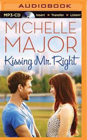 Kissing Mr. Right de Michelle Major