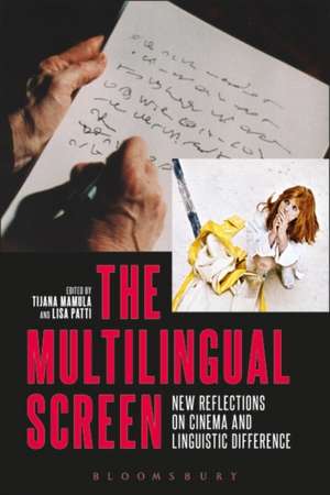 The Multilingual Screen: New Reflections on Cinema and Linguistic Difference de Tijana Mamula