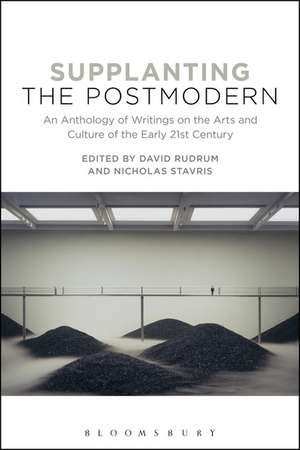 Supplanting the Postmodern: An Anthology of Writings on the Arts and Culture of the Early 21st Century de Dr. David Rudrum