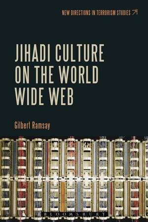 Jihadi Culture on the World Wide Web de Dr. Gilbert Ramsay