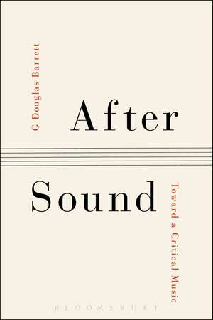 After Sound: Toward a Critical Music de G Douglas Barrett