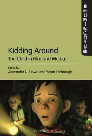 Kidding Around: The Child in Film and Media de Alexander N. Howe