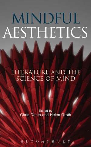 Mindful Aesthetics: Literature and the Science of Mind de Dr. Chris Danta