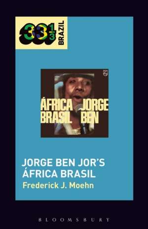 Jorge Ben Jor’s África Brasil de Frederick Josef Moehn