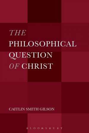 The Philosophical Question of Christ de Dr. Caitlin Smith Gilson