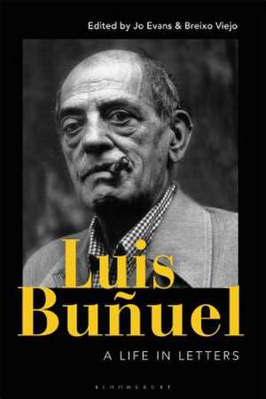 Luis Buñuel: A Life in Letters de Jo Evans