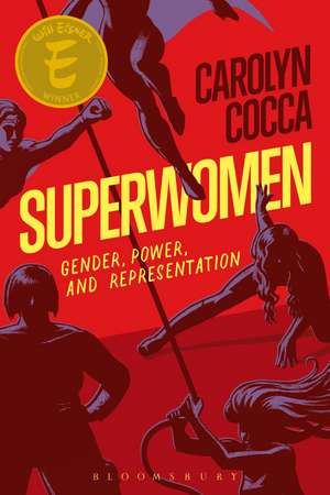 Superwomen: Gender, Power, and Representation de Professor Carolyn Cocca