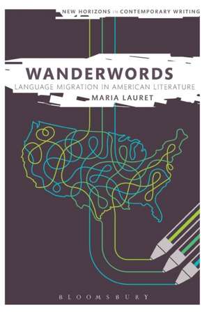 Wanderwords: Language Migration in American Literature de Maria Lauret