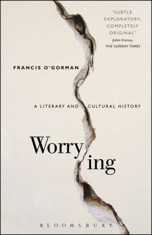 Worrying: A Literary and Cultural History de Professor Francis O'Gorman