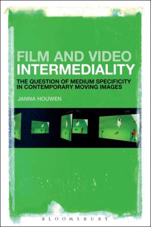 Film and Video Intermediality: The Question of Medium Specificity in Contemporary Moving Images de Dr. Janna Houwen