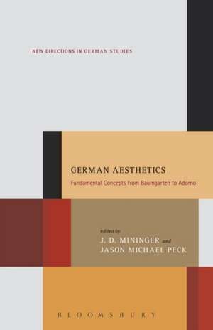 German Aesthetics: Fundamental Concepts from Baumgarten to Adorno de Dr. J. D. Mininger