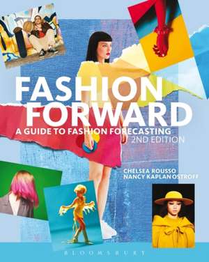 Fashion Forward: A Guide to Fashion Forecasting de Chelsea Rousso