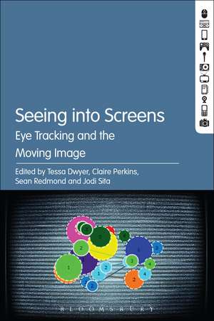 Seeing into Screens: Eye Tracking and the Moving Image de Professor Tessa Dwyer