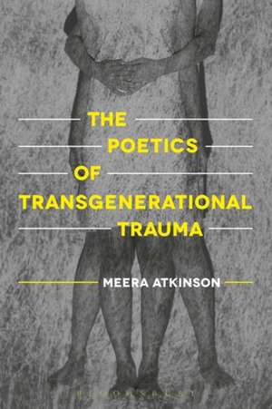 The Poetics of Transgenerational Trauma de Dr Meera Atkinson