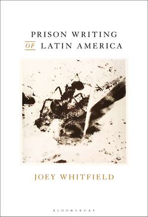 Prison Writing of Latin America de Dr Joey Whitfield