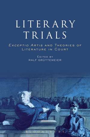 Literary Trials: Exceptio Artis and Theories of Literature in Court de Dr. Ralf Grüttemeier