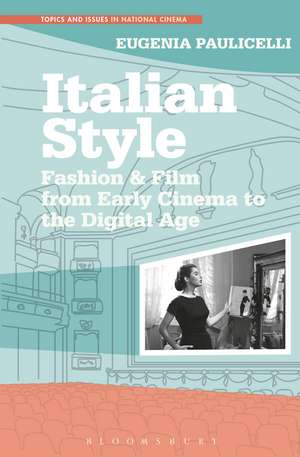 Italian Style: Fashion & Film from Early Cinema to the Digital Age de Professor Eugenia Paulicelli