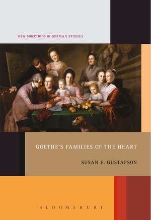 Goethe's Families of the Heart de Professor Susan E. Gustafson