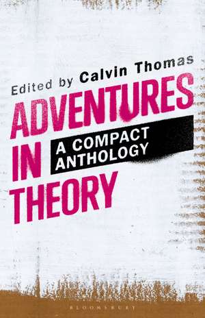 Adventures in Theory: A Compact Anthology de Professor Calvin Thomas