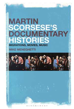 Martin Scorsese’s Documentary Histories: Migrations, Movies, Music de Dr. Mike Meneghetti