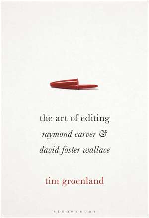 The Art of Editing: Raymond Carver and David Foster Wallace de Dr. Tim Groenland