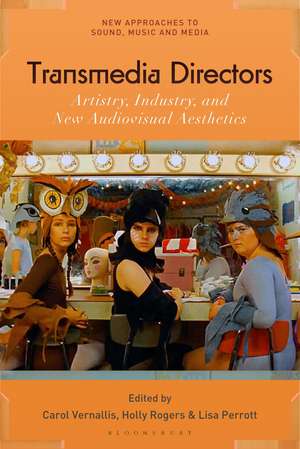 Transmedia Directors: Artistry, Industry and New Audiovisual Aesthetics de Professor Carol Vernallis