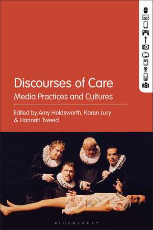 Discourses of Care: Media Practices and Cultures de Dr Amy Holdsworth