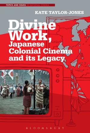 Divine Work, Japanese Colonial Cinema and its Legacy de Dr. Kate Taylor-Jones