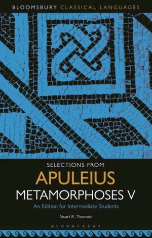 Selections from Apuleius Metamorphoses V de Stuart R Thomson